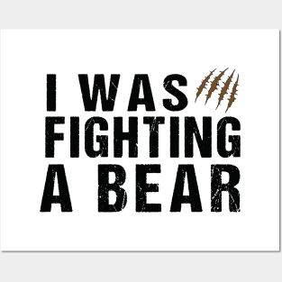 I was fighting a bear, Funny Injury Get Well Gift Posters and Art